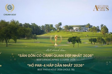 CHILINH GOLF CHIẾN THẮNG 2 GIẢI THƯỞNG QUAN TRỌNG TẠI VIETNAM GOLF & LEISURE AWARDS 2026